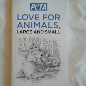 PETA , Love For Animals, Large and Small BOOK
